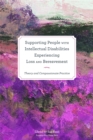 Image for Supporting people with intellectual disabilities experiencing loss and bereavement  : theory and compassionate practice
