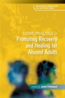 Image for Good Practice in Promoting Recovery and Healing for Abused Adults