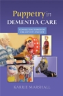 Image for Puppetry in dementia care  : connecting through creativity and joy
