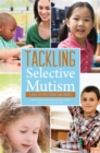 Image for Tackling selective mutism  : a guide for professionals and parents
