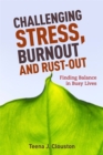 Image for Challenging stress, burnout and rust-out  : finding balance in busy lives