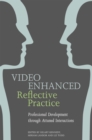 Image for Video enhanced reflective practice  : professional development through attuned interaction