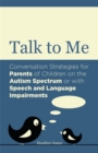 Image for Talk to me  : a practical guide to conversational therapy for parents of children with speech and language difficulties or Asperger syndrome