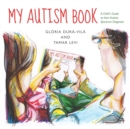 Image for My autism book  : a child&#39;s guide to their autistic spectrum diagnosis