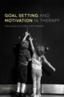 Image for Goal setting and motivation in therapy  : engaging children and parents