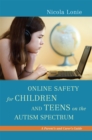 Image for Online safety for children and teens on the autism spectrum  : a parent&#39;s and carer&#39;s guide