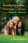 Image for Building Self-Esteem in Children and Teens Who Are Adopted or Fostered