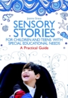 Image for Sensory stories for children and teens with special educational needs  : a practical guide