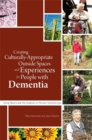 Image for Creating culturally appropriate outside spaces and experiences for people with dementia  : using nature and the outdoors in person-centred care