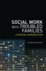 Image for Social work with troubled families  : a critical introduction