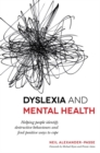 Image for Dyslexia and mental health  : helping people identify destructive behaviours and find positive ways to cope