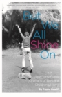 Image for But we all shine on  : the remarkable orphans of Burbank Children&#39;s Home