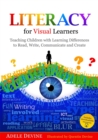 Image for Literacy for visual learners  : teaching children with learning difficulties to read, write, communicate and create