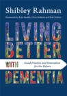 Image for Living better with dementia  : good practice and innovation for the future