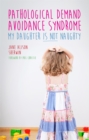 Image for Pathological Demand Avoidance Syndrome - My Daughter is Not Naughty