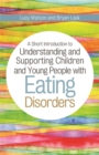Image for A Short Introduction to Understanding and Supporting Children and Young People with Eating Disorders