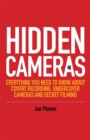 Image for Hidden cameras  : everything you need to know about covert recording, undercover cameras and secret filming