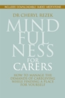 Image for Mindfulness for carers  : how to manage the demands of caregiving while finding a place for yourself