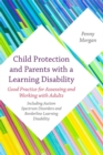 Image for Child protection and parents with learning disability  : good practice for assessing and working with adults - including autism spectrum disorders and borderline learning disability