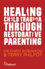 Image for Healing Child Trauma Through Restorative Parenting