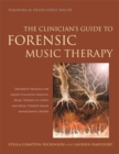 Image for The clinician&#39;s guide to forensic music therapy  : two treatment manuals