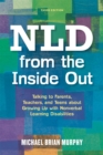 Image for NLD from the inside out  : talking to parents, teachers and teens about growing up with nonverbal learning disabilities