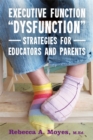 Image for Executive function &quot;dysfunction&quot;  : strategies for educators and parents