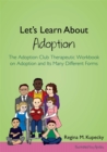 Image for Let&#39;s learn about adoption  : the Adoption Club therapeutic workbook on adoption and its many different forms