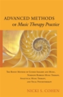 Image for Advanced methods of music therapy practice  : the bonny method of guided imagery and music, Nordoff-Robbins music therapy, analytical music therapy, and vocal psychotherapy