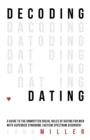 Image for Decoding dating  : a guide to the unwritten social rules of dating for men with Asperger syndrome (autism spectrum disorder)