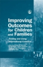 Image for Improving outcomes for children and families  : finding and using international evidence
