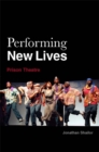 Image for Performing new lives  : prison theatre