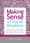 Image for Making sense of social situations  : how to run a group-based intervention program for children with autism spectrum disorders