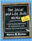Image for The social and life skills menu  : a skill building workbook for adolescents with autism spectrum disorders