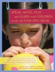 Image for Speak, move, play, and learn with children on the autism spectrum  : activities to boost communication skills, sensory integration and coordination using simple ideas from speech and language patholo
