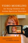 Image for Video modeling for young children with autism spectrum disorders  : a practical guide for parents and professionals