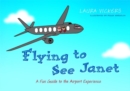 Image for Flying to see Janet  : a fun guide to the airport experience
