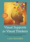 Image for Visual supports for visual thinkers  : practical ideas for students with autism spectrum disorders and other special educational needs