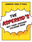 Image for The Asperkid&#39;s Not-Your-Average-Coloring-Book