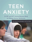 Image for Teen Anxiety : A CBT and Act Activity Resource Book for Helping Anxious Adolescents