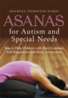 Image for Asanas for autism and special needs  : yoga to help children with their emotions, self-regulation, and body awareness