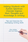 Image for Helping students with autism spectrum disorder express their thoughts and knowledge in writing  : tips and exercises for developing writing skills
