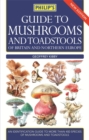 Image for Philip&#39;s Guide to Mushrooms and Toadstools of Britain and Northern Europe