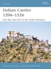 Image for Indian Castles 1206-1526: the rise and fall of the Delhi Sultanate