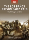 Image for The Los Banos Prison Camp raid  : the Philippines 1945