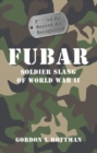 Image for FUBAR  : soldier slang of World War II