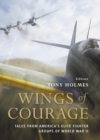 Image for Wings of courage  : tales from America&#39;s elite fighter groups of World War II