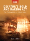 Image for DecaturAEs Bold and Daring Act u The Philadelphia in Tripoli 1804