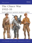 Image for The Chaco War, 1932-35  : South America&#39;s greatest war