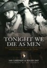 Image for Tonight we die as men  : the untold story of Third Battalion 506 Parachute Infantry Regiment from Toccoa to D-Day